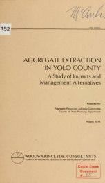 Aggregate extraction in Yolo County : a study of impacts and management alternatives_cover