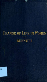 The change of life in women and the ills and ailings incident thereto_cover