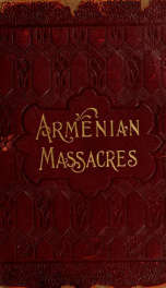 Armenian massacres : or, The sword of Mohammed ... including a full account of the Turkish people ..._cover