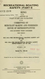 Recreational boating safety : hearing before the Subcommittee on Coast Guard and Navigation of the Committee on Merchant Marine and Fisheries, House of Representatives, One Hundred Third Congress, first session, on the study of recreational boating safety_cover