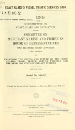 Coast Guard's vessel traffic services 2000 : hearing before the Subcommittee on Coast Guard and Navigation of the Committee on Merchant Marine and Fisheries, House of Representatives, One Hundred Third Congress, first session, on examining the status and _cover