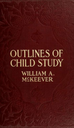 Outlines of child study; a textbook for parent-teacher associations, mothers' clubs, and all kindred organizations_cover