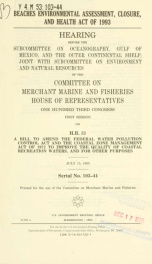 Beaches Environmental Assessment, Closure, and Health Act of 1993 : hearing before the Subcommittee on Oceanography, Gulf of Mexico, and the Outer Continental Shelf; joint with Subcommittee on Environment and Natural Resources of the Committee on Merchant_cover