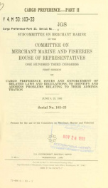 Cargo preference : hearing before the Subcommittee on Merchant Marine of the Committee on Merchant Marine and Fisheries, House of Representatives, One Hundred Third Congress, first session, on H.R. 57, a bill to amend Title 10, United States Code, to clar_cover