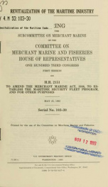 Revitalization of the maritime industry : hearing before the Subcommittee on Merchant Marine of the Committee on Merchant Marine and Fisheries, House of Representatives, One Hundred Third Congress, first session, on H.R. 2151, to amend the Merchant Marine_cover