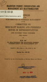 Magnuson Fishery Conservation and Management Act reauthorization : hearings before the Subcommittee on Fisheries Management of the Committee on Merchant Marine and Fisheries, House of Representatives, One Hundred Third Congress, first session, on H.R. 780_cover