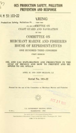OCS production safety, pollution prevention, and response : hearing before the Subcommittee on Coast Guard and Navigation of the Committee on Merchant Marine and Fisheries, House of Representatives, One Hundred Third Congress, first session, on oil and ga_cover