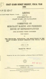 Coast Guard budget request, fiscal year 1994 : hearing before the Subcommittee on Coast Guard and Navigation of the Committee on Merchant Marine and Fisheries, House of Representatives, One Hundred Third Congress, first session, on the programs, initiativ_cover