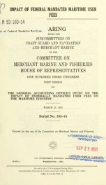 Impact of federal mandated maritime user fees : hearing before the Subcommittee on Coast Guard and Navigation and Merchant Marine of the Committee on Merchant Marine and Fisheries, House of Representatives, One Hundred Third Congress, first session, on th_cover