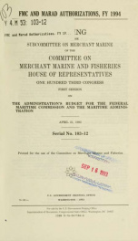 FMC and MARAD authorizations, FY 1994 : hearing before the Subcomittee on Merchant Marine of the Committee on Merchant Marine and Fisheries, House of Representatives, One Hundred Third Congress, first session, on the administration's budget for the Federa_cover