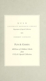 Fun & games : 400 years of children's books from UCLA's Special Collections : an exhibit prepared for the XXVII California International Antiquarian Book Fair, February 4-6, 1994_cover