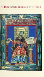 A Thousand years of the Bible : an exhibition of manuscripts from the J. Paul Getty Museum, Malibu, and printed books from the Department of Special Collections, University Research Library, UCLA_cover