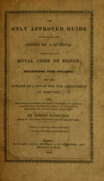 The only approved guide through all the stages of a quarrel: containing the royal code of honor; reflections upon duelling; and the outline of a court for the adjustment of disputes .._cover