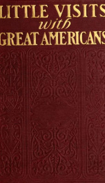 Little visits with great Americans; or, Svccess, ideals, and how to attain them_cover