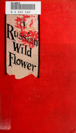 A Russian wild flower : or The story of a woman in search of a life_cover