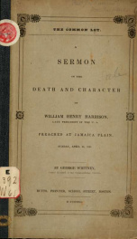 The common lot : a sermon on the death and character of William Henry Harrison, late President of the U.S., preached at Jamaica Plain, Sunday, April 18, 1841_cover