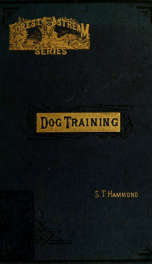 Practical dog training : or, Training vs. breaking_cover
