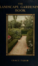 The landscape gardening book, wherein are set down the simple laws of beauty and utility which should guide the development of all grounds_cover