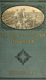 The great Galveston disaster : containing a full and thrilling account of the most appalling calamity of modern times ..._cover