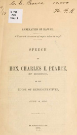 Annexation of Hawaii .. Speech of Hon. Charles E. Pearce, of Missouri, in the House of representatives, June 14, 1898_cover