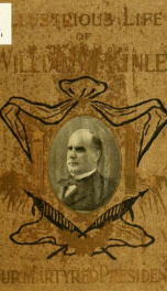 The illustrious life of William McKinley, our martyred president_cover