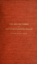 The Brooke family of Whitchurch, Hampshire, England; together with an account of Acting-governor Robert Brooke of Maryland and Colonel Ninian Beall of Maryland and some of their descendants_cover