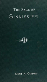 The sage of Sinnissippi. Being a brief sketch of the life of Congressman Frank Orren Lowden, of Oregon, Illinois, brief sketches of his rivals in political battles, a short article relating to his availability as a presidential candidate for 1908, and an _cover