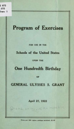 Program of exercises for use in the schools of the United States upon the one hundredth birthday of General Ulysses S. Grant, April 27, 1922_cover