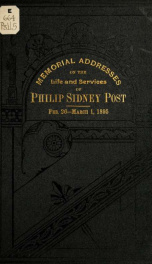 Memorial addresses on the life and services of Philip Sidney Post (late a representative from Illinois) delivered in the House of representatives and Senate, Fifty-third Congress, third session_cover
