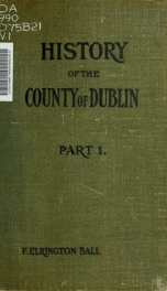 A history of the County Dublin; the people, parishes and antiquities from the earliest times to the close of the eighteenth century 1_cover