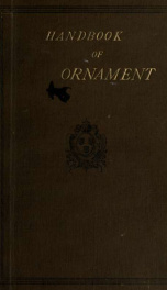 Handbook of ornament; a grammar of art, industrial and architectural designing in all its branches, for practical as well as theoretical use_cover
