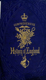 The comprehensive history of England : civil and military, religious, intellectual, and social, from the earliest period to the suppression of the Sepoy revolt 3_cover