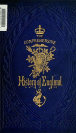 The comprehensive history of England : civil and military, religious, intellectual, and social, from the earliest period to the suppression of the Sepoy revolt 12_cover