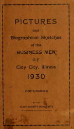 Pictures and biographical sketches of the business men of Clay City, Illinois 1930, obituaries_cover