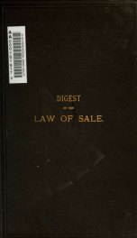 A digest of the law relating to the sale of goods with occasional reference to foreign decisions_cover