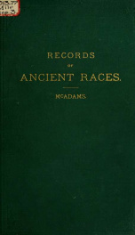 Records of ancient races in the Mississippi Valley; being an account of some of the pictographs, sculptured hieroglyphs, symbolic devices, emblems and traditions of the prehistoric races of America, with some suggestions as to their origin_cover