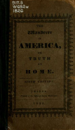 The wanderer in America, or, Truth at home : comprising a statement of observations and facts relative to the United States & Canada, North America : the result of an extensive personal tour, and from sources of information the most authentic : including _cover