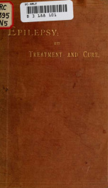 A practical treatise on epilepsy; its successful treatment and cure_cover