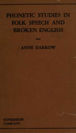 Phonetic studies in folk speech and broken English, for use on stage, screen, radio, platform and in school and college_cover