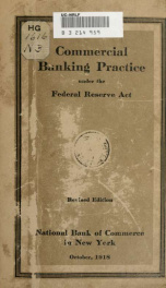 Commercial banking practice under the Federal Reserve Act; the law and regulations, the informal rulings of the Federal Reserve Board, and the opinions of counsel governing bank acceptances, rediscounts, advances, and open market transactions of the feder_cover