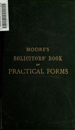 A handbook of practical forms : containing a variety of useful and select precedents required in solicitors' offices, relating to conveyancing and general matters, with numerous variations and suggestions_cover