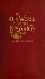 The Old world in the new century; being the narrative of a tour of the Mediterranean, Egypt and the Holy Land, with some information about the voyage and places visited .._cover