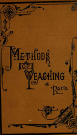Methods of teaching: including the nature, object, and laws of education, methods of instruction, and methods of culture_cover