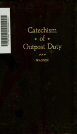 A catechism of outpost duty, including advance guards, rear guards and reconnaissance_cover