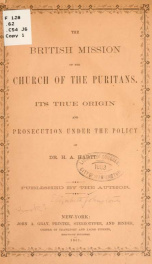 The British mission of the Church of the Puritans : its true origin and prosecution under the policy of Dr. H.A. Hartt_cover