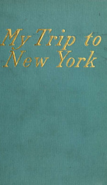 My trip to New York; notes and impressions_cover