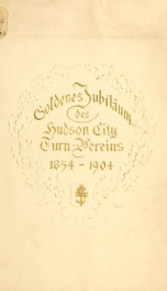 1854. 1904. Zur feier des fünfzigjährigen jubiläums der Hudson City turn vereins. 23.-27. november, 1904, Jersey City_cover