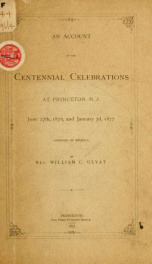 An account of the centennial celebrations at Princeton, N.J. June 27th, 1867, and January 3d, 1877_cover