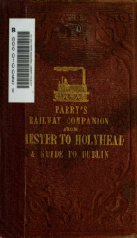 The railway companion from Chester to Holyhead ... to which is added the tourist's guide to Dublin and its environs_cover