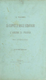 La cappella degli Scrovigni e l'Arena di Padova : nuovi appunti e ricordi_cover